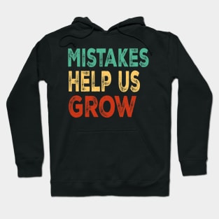 Mistakes Help Us Grow For Teacher and Student Inspiration,Education Hoodie